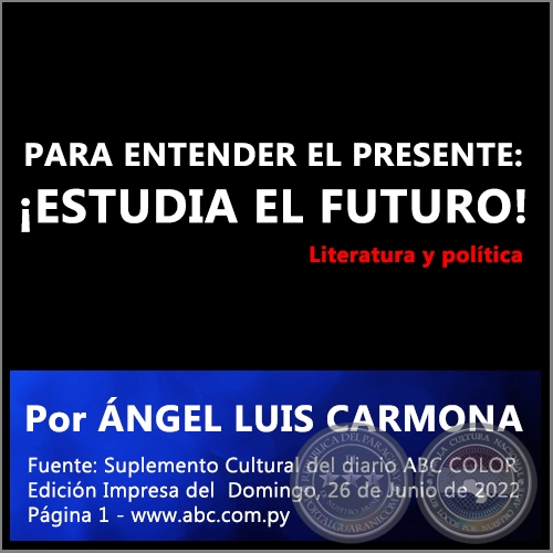 PARA ENTENDER EL PRESENTE: ¡ESTUDIA EL FUTURO! - Por ÁNGEL LUIS CARMONA - Domingo, 26 de Junio de 2022